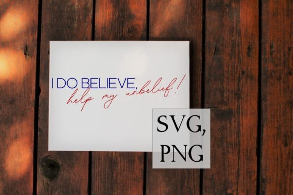I Do Believe, Help My Unbelief SVG for Christian Blog Graphics