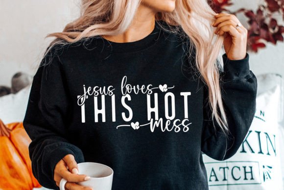 Jesus Loves This Hot Mess SVG for Crafts & Graphics