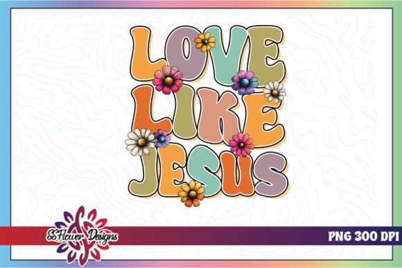 Love Like Jesus Jesus Shirt PNG: Graphics for Crafts