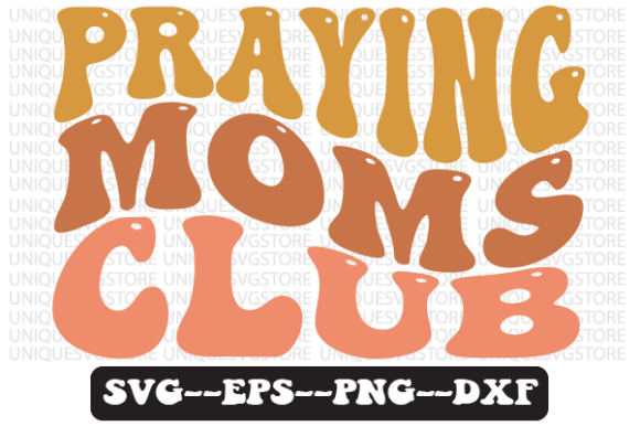 Praying Moms Club Wavy Retro SVG: A Graphics & Crafts Review