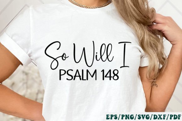 So Will I Psalm 148 Svg: Graphics for Crafts & Branding