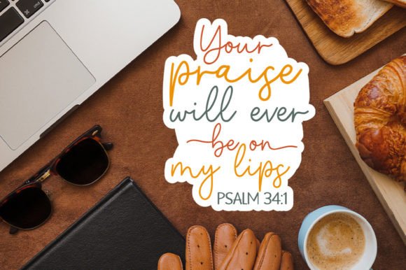 Your Praise Will Ever Be on My Lips Psal Graphics & Crafts Review
